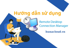 Hướng dẫn remote VPS bằng phần mềm Remote Desktop Connection Manager