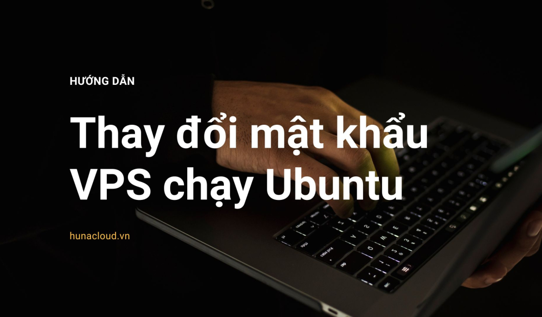 Hướng dẫn thay đổi mật khẩu VPS chạy Ubuntu