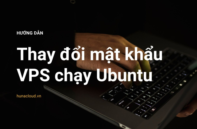 Hướng dẫn thay đổi mật khẩu VPS chạy Ubuntu