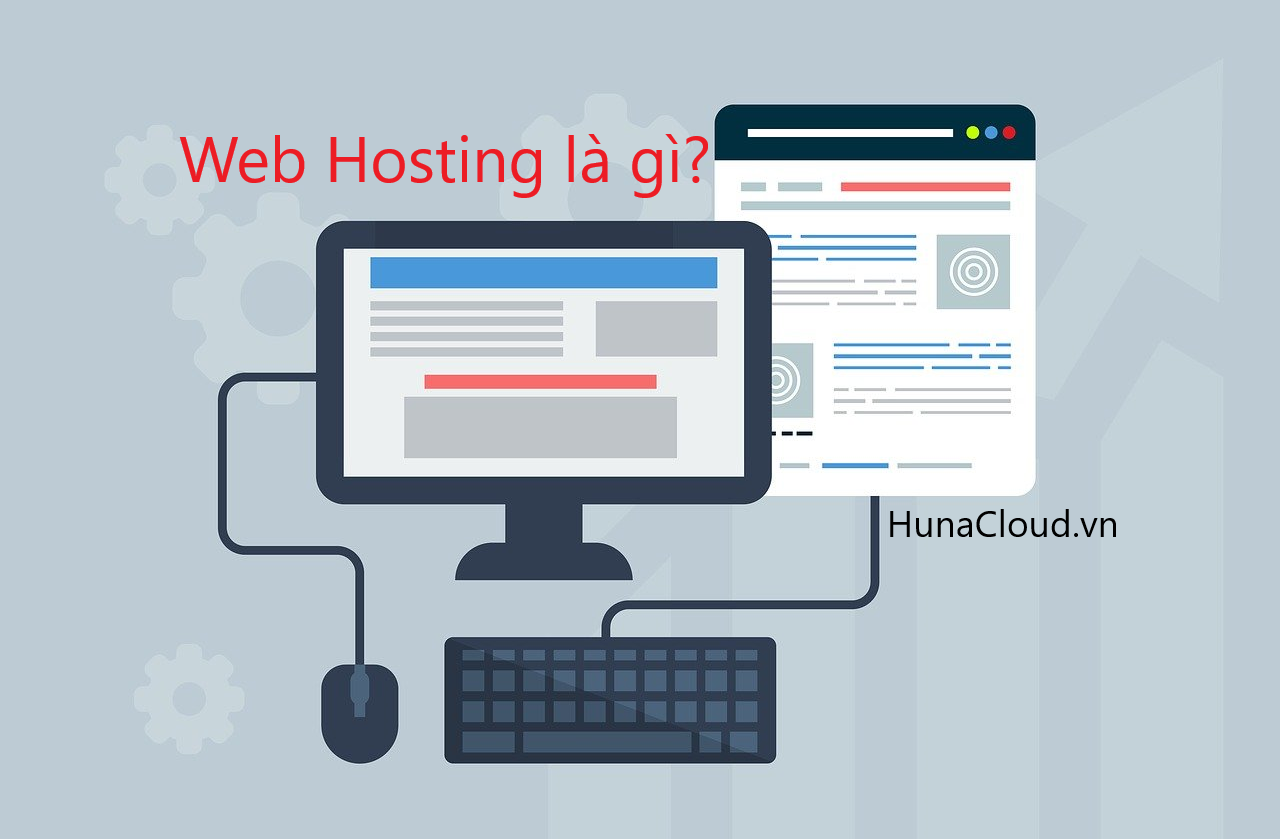 Web Hosting là gì? Tất Tần Tật Những Điều Cần Biết và Các Loại Hosting Phổ Biến
