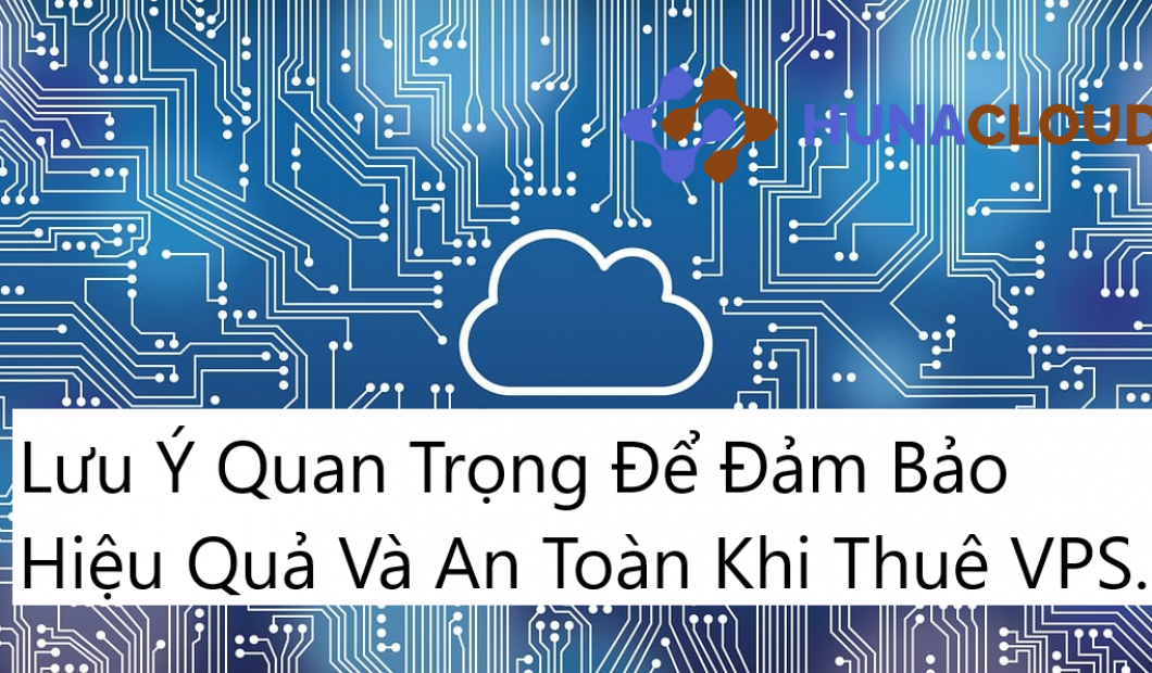 Máy Chủ Ảo VPS: Các Lưu Ý Cần Thiết Để Đảm Bảo Chất Lượng Dịch Vụ