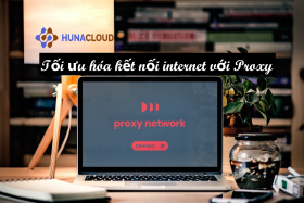 Tìm hiểu Proxy: Công cụ bảo mật và tối ưu hiệu suất mạng