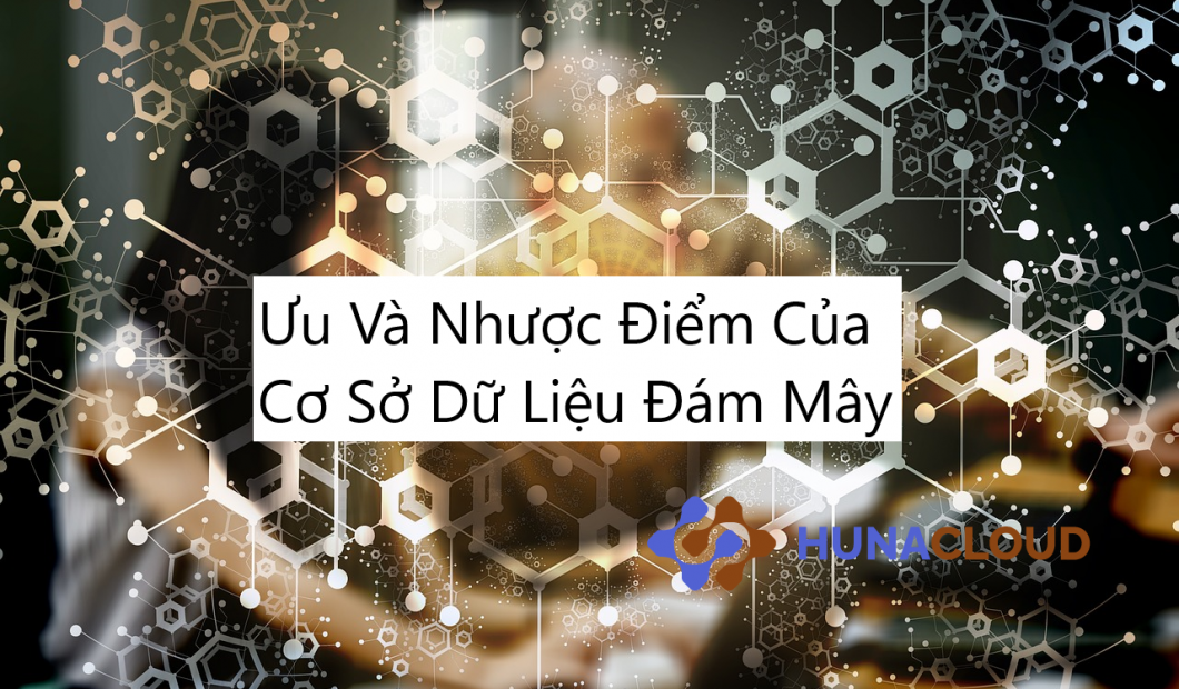 Cơ sở Dữ liệu Đám mây: Những Ưu điểm Nổi bật và Những Vấn đề Doanh Nghiệp Cần Đối Mặt