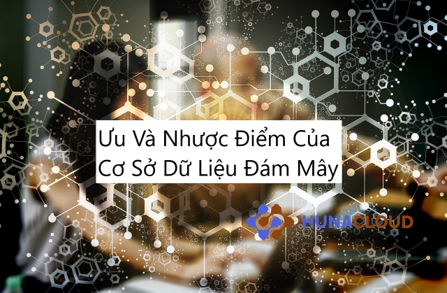 Cơ sở Dữ liệu Đám mây: Những Ưu điểm Nổi bật và Những Vấn đề Doanh Nghiệp Cần Đối Mặt