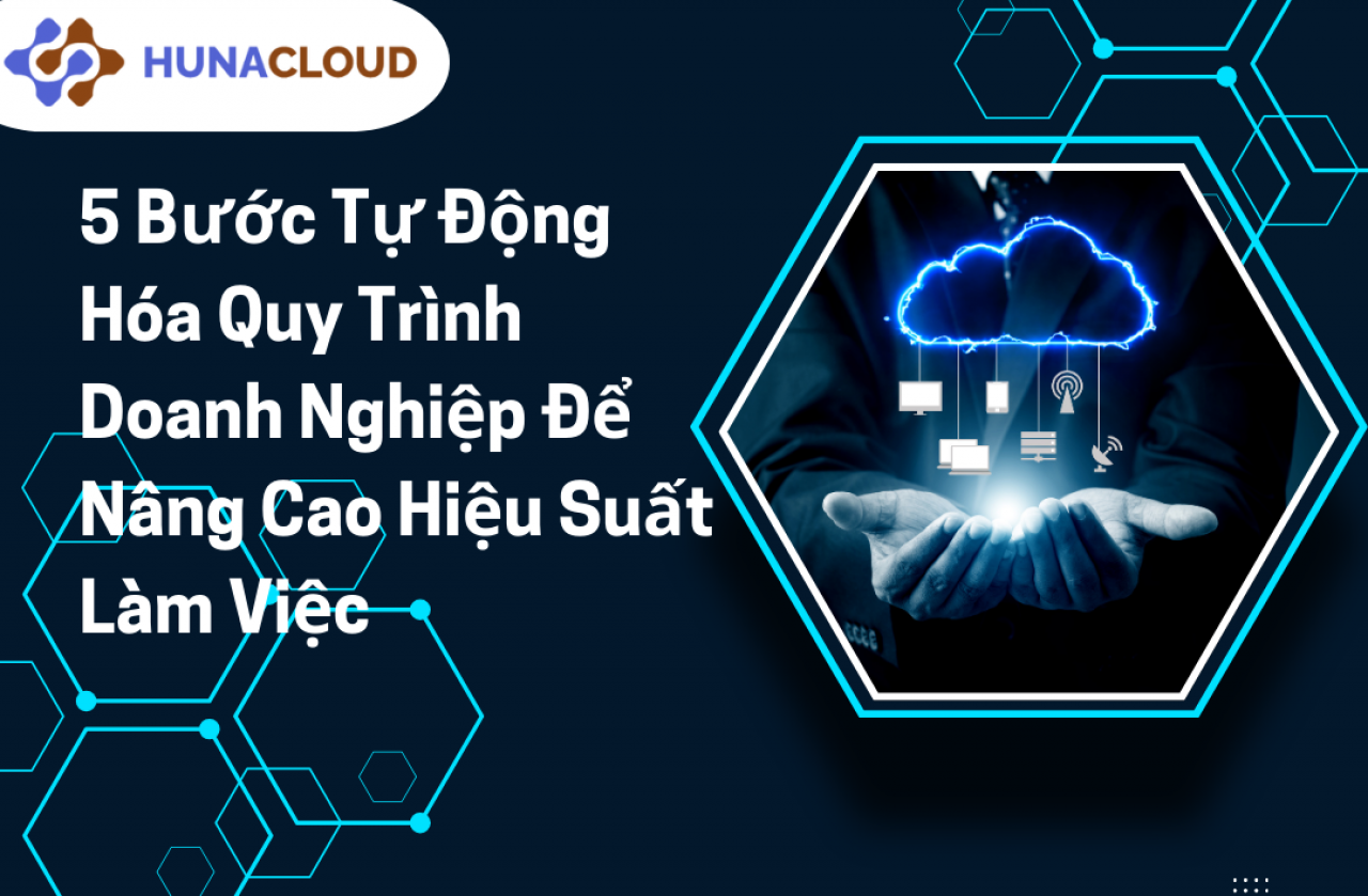 Cải Thiện Quản Lý Quy Trình Doanh Nghiệp Qua 5 Bước Tự Động Hóa