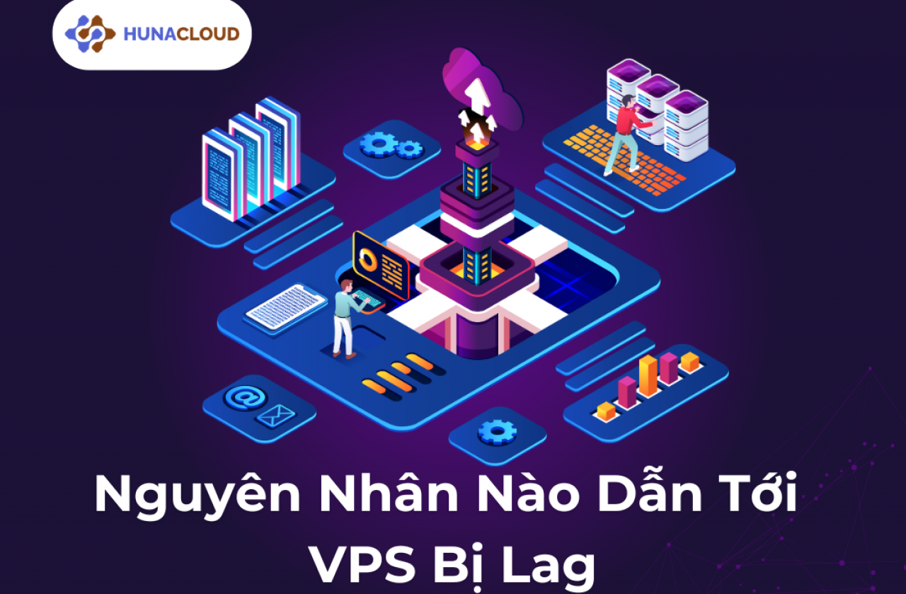 Giải Quyết Vấn Đề VPS Lag: Nguyên Nhân Và Cách Khắc Phục Hiệu Quả