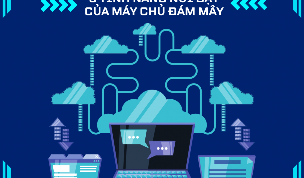 Tất tần tật về máy chủ đám mây: 5 tính năng nổi bật không thể bỏ qua